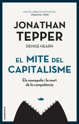 Icon image El mite del capitalisme: Els monopolis i la mort de la competència