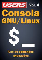 Icon image Consola GNU/Linux - Vol.4: Uso de comandos avanzados