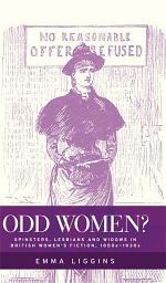 Icon image Odd women?: Spinsters, lesbians and widows in British women's fiction, 1850s–1930s