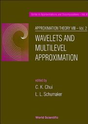 Icon image Approximation Theory VIII: Wavelets and Multilevel Approximation(Volume 2)