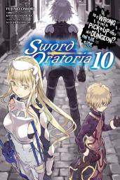 Icon image Is It Wrong to Try to Pick Up Girls in a Dungeon? On the Side: Sword Oratoria (light novel): Is It Wrong to Try to Pick Up Girls in a Dungeon? On the Side: Sword Oratoria, Vol. 10 (light novel)