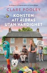 Icon image Konsten att åldras utan värdighet
