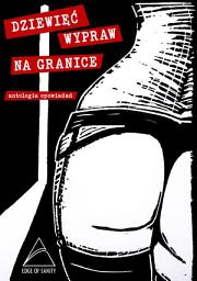Icon image Dziewięć wypraw na granice: Antologia opowiadań erotycznych