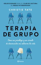 Icon image Terapia de grupo (Edición mexicana): Cómo un psicólogo y un círculo de desconocidos me salvaron la vida