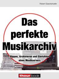 Icon image Das perfekte Musikarchiv: 1hourbook