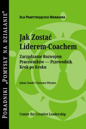 Icon image Becoming a Leader Coach: A Step-by-Step Guide to Developing Your People (Polish)