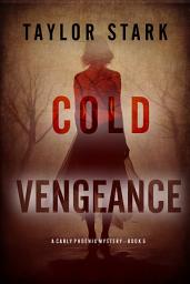 Icon image Cold Vengeance (A Carly Phoenix FBI Suspense Thriller—Book 5)