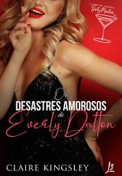 Icon image Os desastres amorosos de Everly Dalton