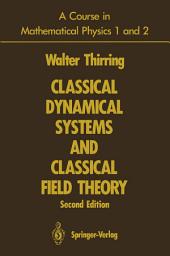 Icon image A Course in Mathematical Physics 1 and 2: Classical Dynamical Systems and Classical Field Theory, Edition 2