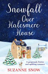 Icon image Snowfall Over Halesmere House: A gorgeously festive and uplifting romance