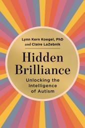 Icon image Hidden Brilliance: Unlocking the Intelligence of Autism