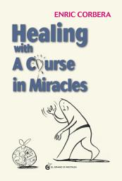 Icon image Healing Through A Course In Miracles