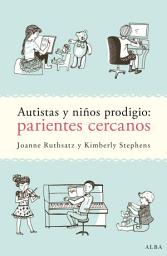 Icon image Autistas y niños prodigio: parientes cercanos
