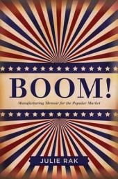 Icon image Boom!: Manufacturing Memoir for the Popular Market