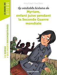 Icon image La véritable histoire de Myriam, enfant juive pendant la Seconde Guerre mondiale