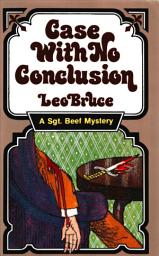 Icon image Case with No Conclusion: A Sgt. Beef Mystery