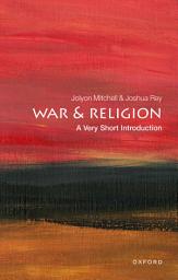 Icon image War and Religion: A Very Short Introduction