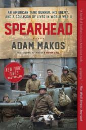 Icon image Spearhead: An American Tank Gunner, His Enemy, and a Collision of Lives in World War II