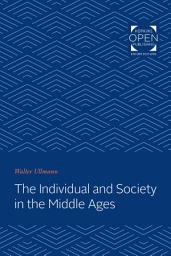 Icon image The Individual and Society in the Middle Ages