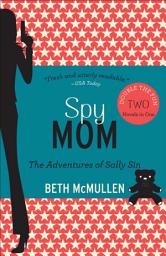 Icon image Spy Mom: The Adventures of Sally Sin, Two-Book Set