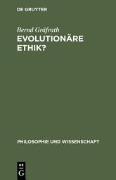 Icon image Evolutionäre Ethik?: Philosophische Programme, Probleme und Perspektiven der Soziobiologie