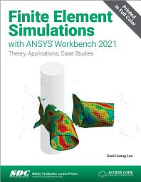Icon image Finite Element Simulations with ANSYS Workbench 2021: Theory, Applications, Case Studies