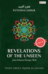 Icon image REVELATIONS OF THE UNSEEN (FUTUHUL GHAIB): Jalan Rahasia Menuju Allah