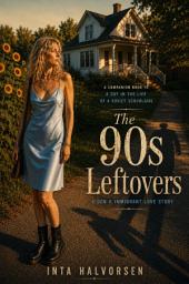Icon image The 90s Leftovers: A Gen X Immigrant Love Story
