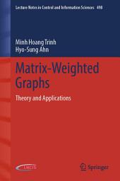 Icon image Matrix-Weighted Graphs: Theory and Applications