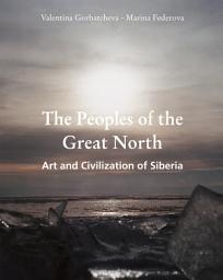 Icon image The Peoples of the Great North. Art and Civilisation of Siberia: Inuit, Sami, and the traditions of Arctic peoples
