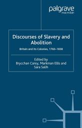 Icon image Discourses of Slavery and Abolition: Britain and its Colonies, 1760-1838