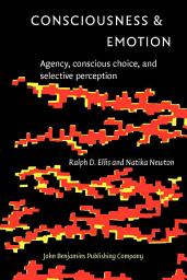 Icon image Consciousness & Emotion: Agency, conscious choice, and selective perception