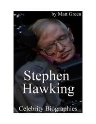 Icon image Celebrity Biographies - The Amazing Life Of Stephen Hawking - Famous Physicist and Scientist