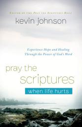 Icon image Pray the Scriptures When Life Hurts: Experience Hope and Healing Through the Power of God's Word