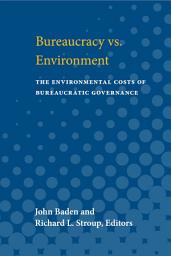 Icon image Bureaucracy vs. Environment: The Environmental Costs of Bureaucratic Governance