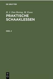 Icon image H. J. den Hertog; M. Euwe: Praktische Schaaklessen. Deel 2