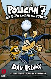Icon image Policán 7. Por quién ruedan las pelotas