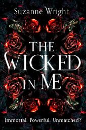 Icon image The Wicked In Me: An addictive world awaits in this spicy fantasy romance . . .