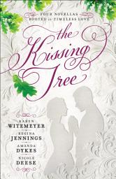 Icon image The Kissing Tree: Four Novellas Rooted in Timeless Love