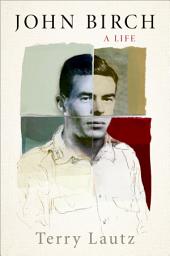 Icon image John Birch: A Life