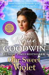 Icon image Our Sweet Violet: The third historical romance in the bestselling Flower Girls collection