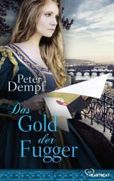 Icon image Das Gold der Fugger: Ein riskanter Handel. Ein hinterhältiger Betrug. Der Kampf einer Frau um Gerechtigkeit.