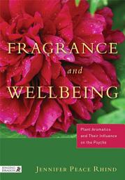 Icon image Fragrance and Wellbeing: Plant Aromatics and Their Influence on the Psyche