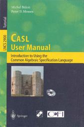 Icon image CASL User Manual: Introduction to Using the Common Algebraic Specification Language
