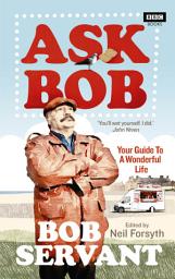 Icon image Ask Bob: Your Guide to a Wonderful Life