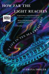 Icon image How Far the Light Reaches: A Life in Ten Sea Creatures