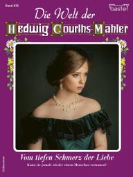 Icon image Die Welt der Hedwig Courths-Mahler 656: Vom tiefen Schmerz der Liebe