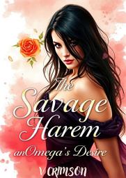 Icon image THE SAVAGE HAREM: An Omegas Desire They hunt her. They crave her. They will never let her go.