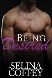 Icon image Being Desired: Historical Second Chance Menage Romance Short Story