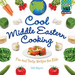 Icon image Cool Middle Eastern Cooking: Fun and Tasty Recipes for Kids: Fun and Tasty Recipes for Kids
